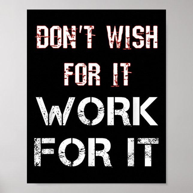 Dont Wish For It Work For It Motivational  Poster (Front)