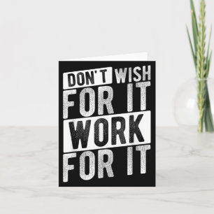 Dont Wish For It Work For It Motivational Quote Gy Card