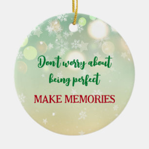 Don't worry about being perfect winter holiday ceramic ornament
