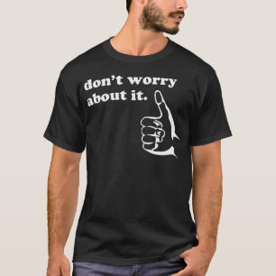 Don't Worry About I Positive Message T-Shirt