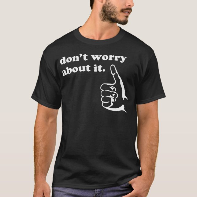 Don't Worry About I Positive Message T-Shirt (Front)