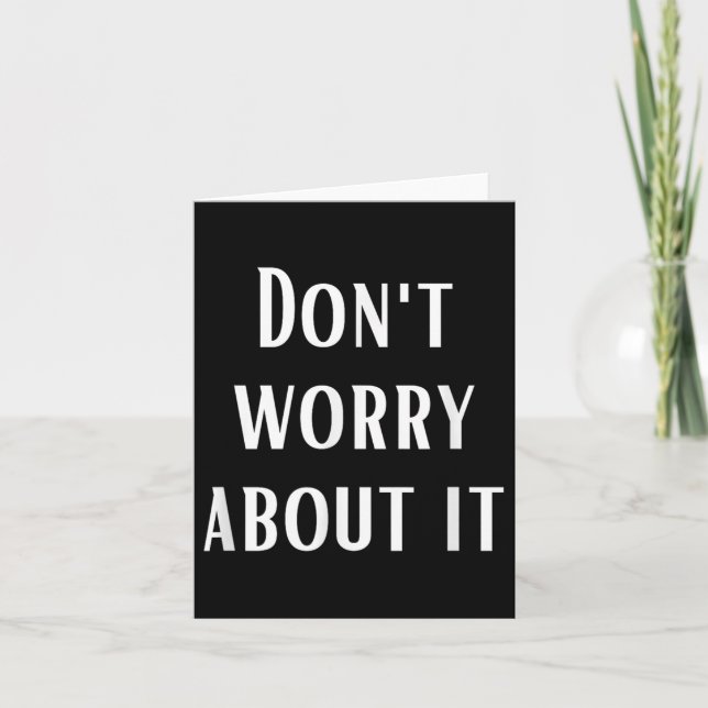 Dont Worry About It  Card (Front)