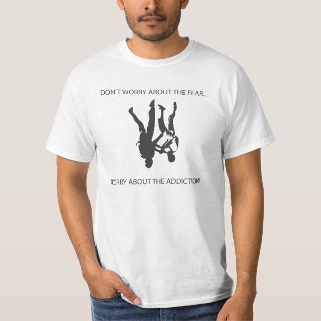 Don't worry about the fear - freefly T-Shirt (Front)