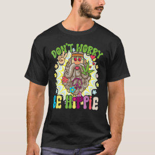 Don't Worry And Be Hippie Appearance Hippie T-Shirt
