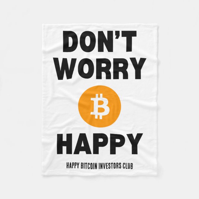 Dont Worry B Itcoin Happy  Fleece Blanket (Front)