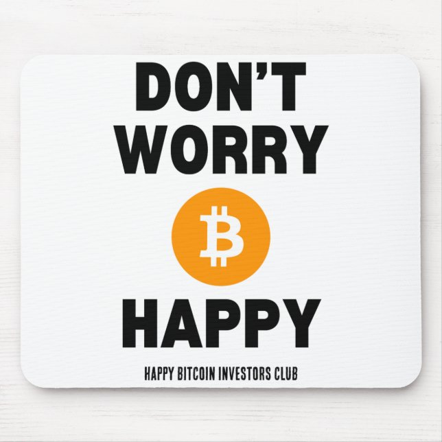 Dont Worry B Itcoin Happy  Mouse Pad (Front)