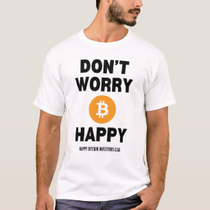 DON'T WORRY B(ITCOIN) HAPPY  T-Shirt