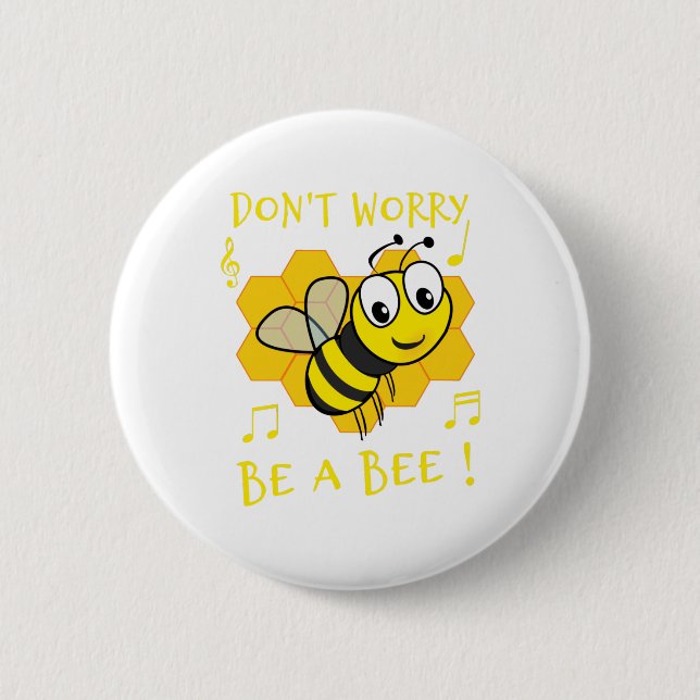 DON'T WORRY, BE A BEE ! 6 CM ROUND BADGE (Front)