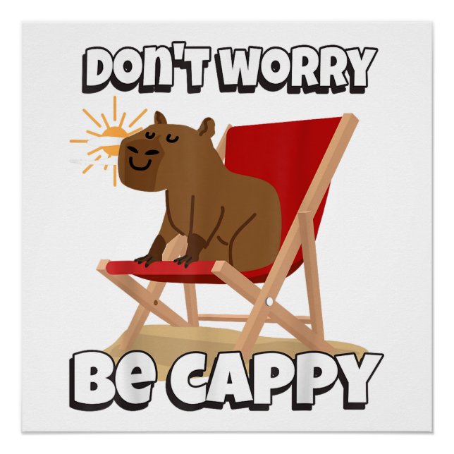 Don't Worry Be Cappy, Cute Capybara Gift Animal  Poster (Front)