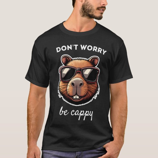 Dont Worry Be Cappy Cute Capybara Gift T-Shirt (Front)