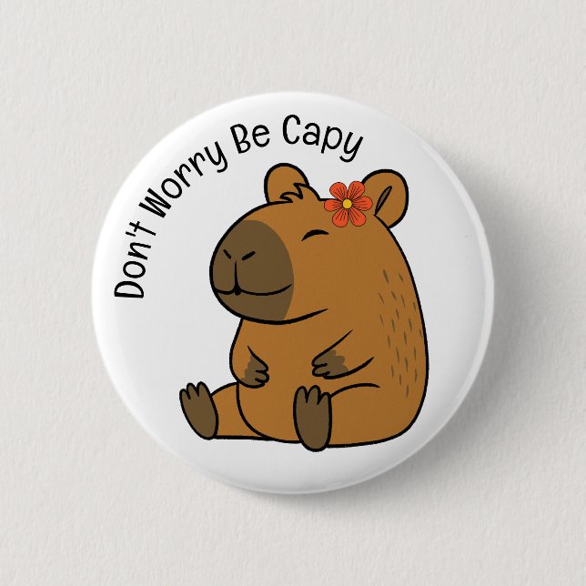 Don't Worry Be Capy, Capybara 6 Cm Round Badge (Front)