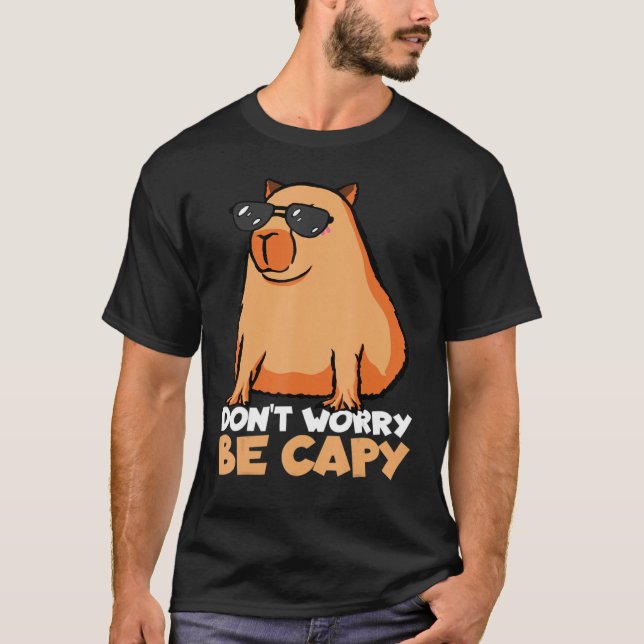 Don't Worry Be Capy Capybara  Animal Owner T-Shirt (Front)