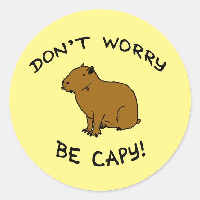 Don't Worry Be Capy, Capybara Happiness Pun Classic Round Sticker (Front)