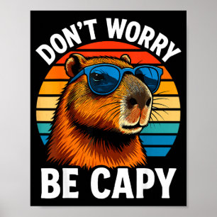 Dont Worry Be Capy Capybara  Poster