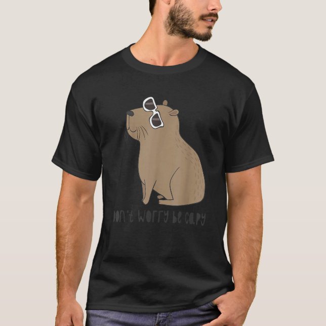 Don't Worry Be Capy Capybara  Rodent T-Shirt (Front)