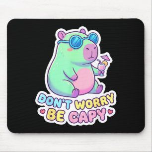 Don't worry be capy cute kawaii capybara summer mouse pad