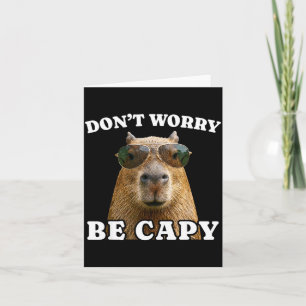 Dont worry be capy funny capybara card