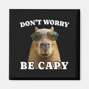 Dont worry be capy funny capybara magnet