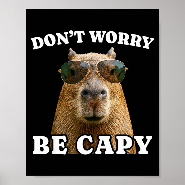Dont worry be capy funny capybara  poster (Front)