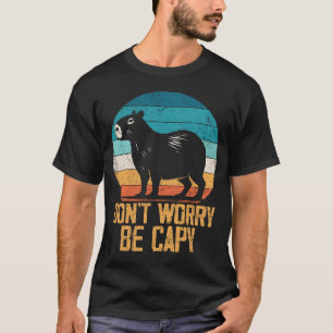 Dont Worry Be Capy Funny Capybara Retro Novelty T-Shirt