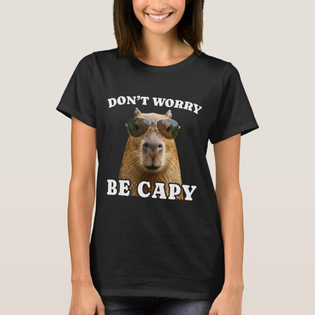 Dont worry be capy funny capybara  T-Shirt (Front)
