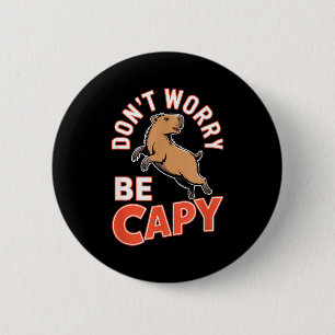 Don't Worry Be Capy Funny Cute Capybara Animal Lov 6 Cm Round Badge