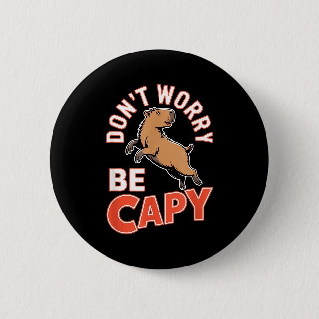 Don't Worry Be Capy Funny Cute Capybara Animal Lov 6 Cm Round Badge (Front)