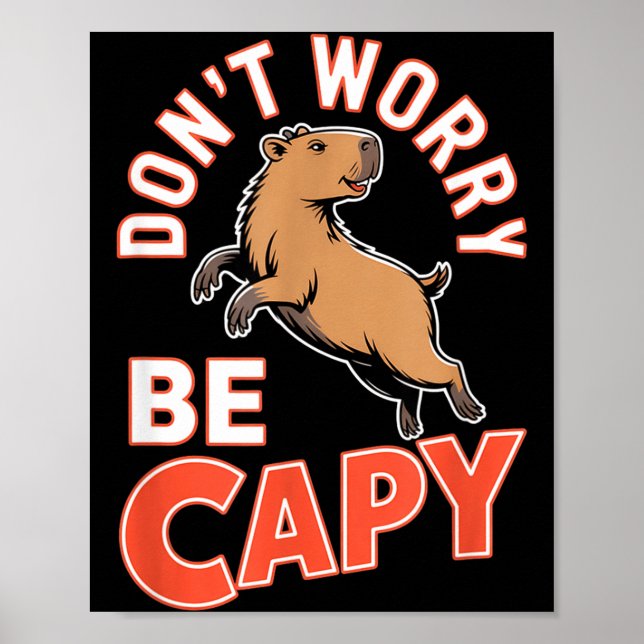 Don't Worry Be Capy Funny Cute Capybara Animal Lov Poster (Front)