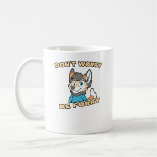 Don't Worry Be Furry Furry Fandom Fursuit Gift Coffee Mug