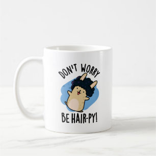 Don't Worry Be Hair-py Funny Hair Pun  Coffee Mug