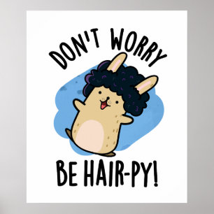 Don't Worry Be Hair-py Funny Hair Pun  Poster