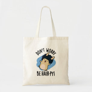 Don't Worry Be Hair-py Funny Hair Pun  Tote Bag