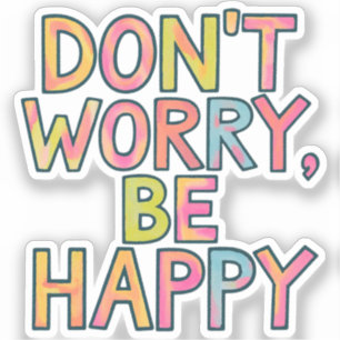 Don't worry be happy