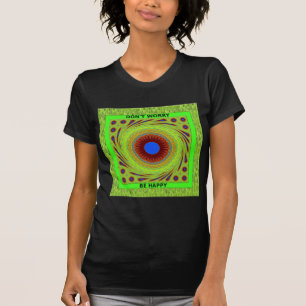 Don't Worry Be Happy Art Print T-Shirt