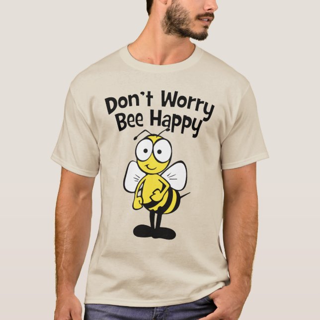 Don't Worry Be Happy Bee | Bumble Bee T-Shirt (Front)