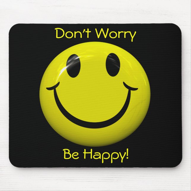 Don't Worry Be Happy! Big Face Mousepad (Front)