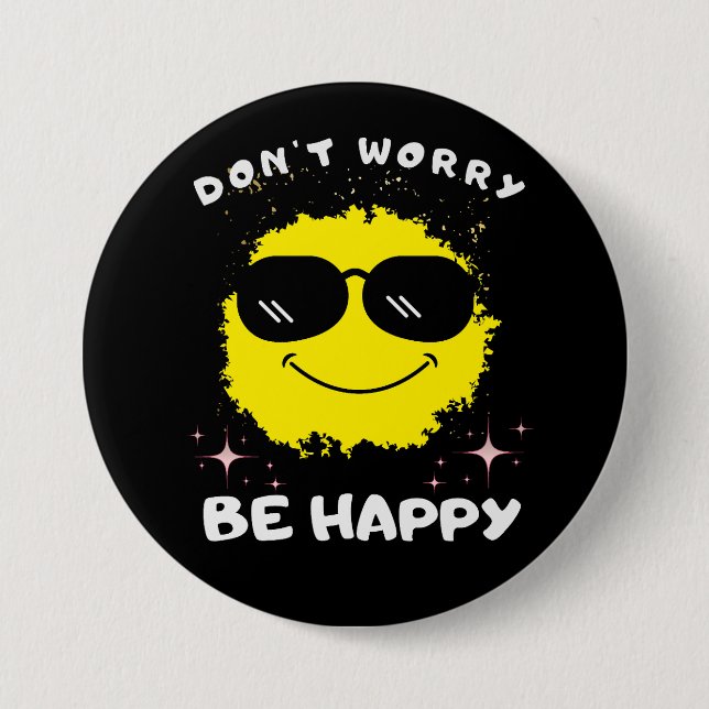 Don't Worry Be Happy Button, Happiness  7.5 Cm Round Badge (Front)