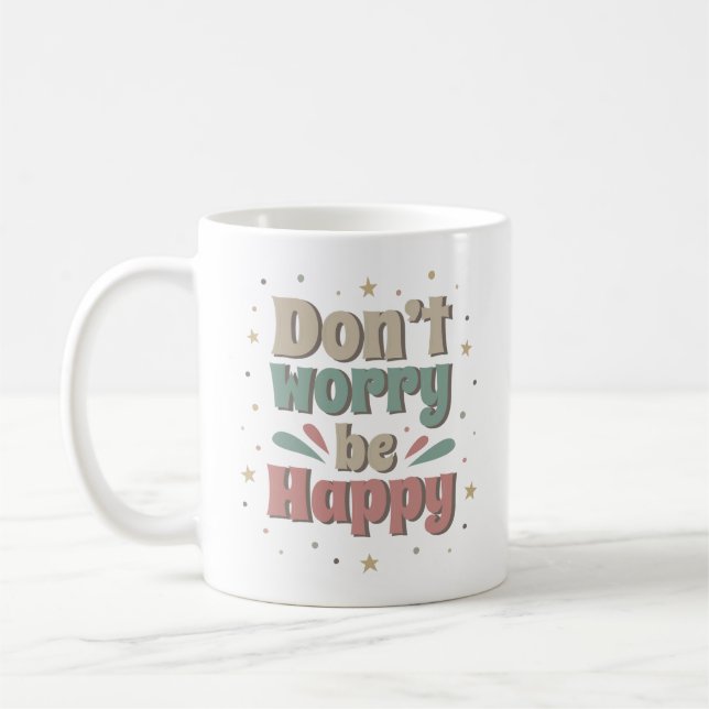 DON'T WORRY BE HAPPY COFFEE MUG (Left)