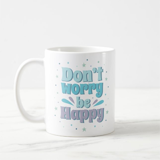don't worry be happy coffee mug (Left)