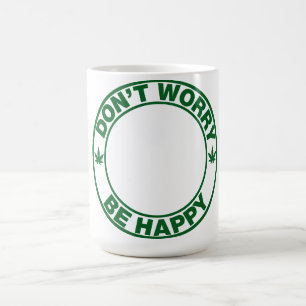 Don't Worry Be Happy Coffee Mug