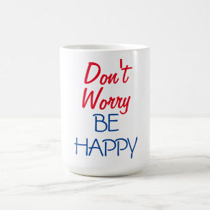 Don't Worry Be Happy Coffee Mug