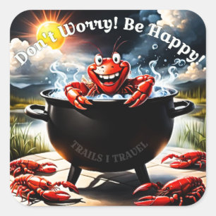 Don't Worry, Be Happy Crawfish Square Sticker