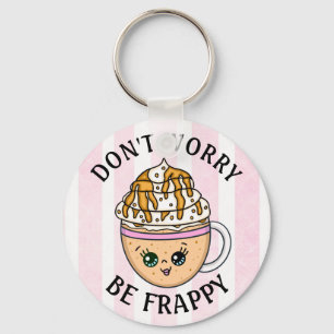 Don't Worry, Be Happy Cute Coffee Pun Key Ring