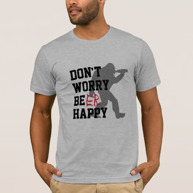 Don't Worry Be Happy funny bbq Beer Humour T-Shirt (Front)
