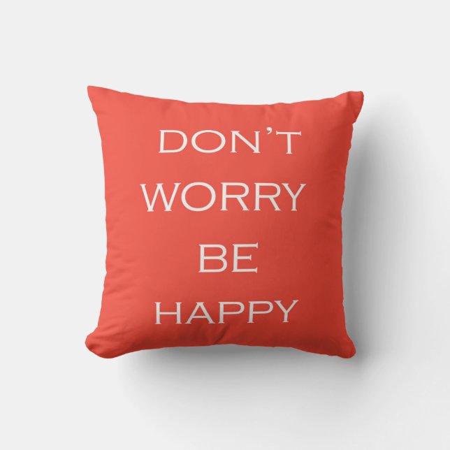 Don't Worry Be Happy Pillow (Front)