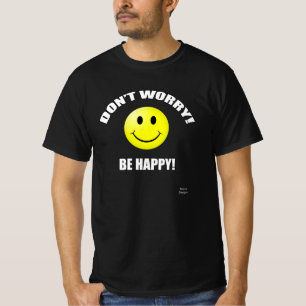 Don't Worry Be Happy T-Shirt