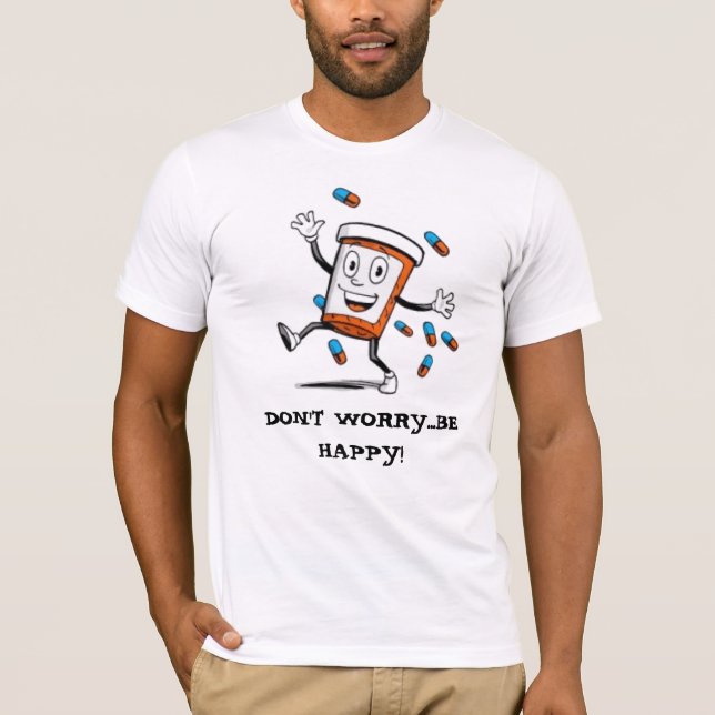 DON'T WORRY...BE HAPPY! T-Shirt (Front)