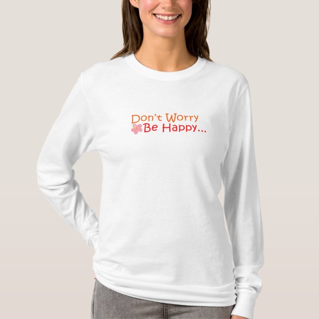 Don't Worry, Be Happy t- shirt (Front)