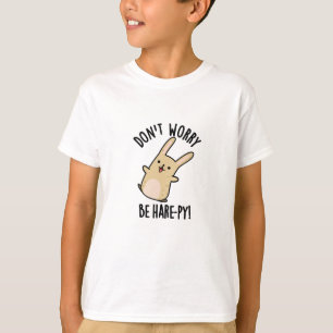 Don't Worry Be Hare-py Funny Rabbit Pun T-Shirt