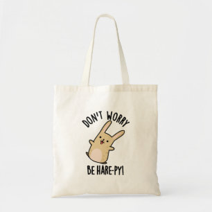 Don't Worry Be Hare-py Funny Rabbit Pun  Tote Bag